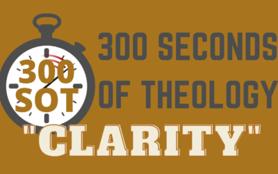 WHAT IS THE CLARITY OF SCRIPTURE?