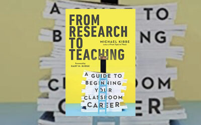 From Research to Teaching: A Guide to Beginning Your Classroom Career